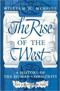 The Rise of the West: A History of the Human Community; with a Retrospective Essay (Repost)