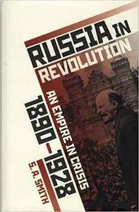 Russia in Revolution: An Empire in Crisis, 1890 to 1928