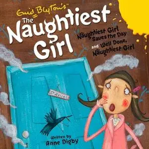 «The Naughtiest Girl: Naughtiest Girl Saves the Day & Well Done, The Naughtiest Girl» by Enid Blyton,Anne Digby