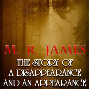 «The Story of a Disappearance and an Appearance» by M.R.James