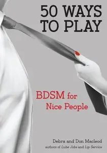 50 Ways to Play: BDSM for Nice People (repost)