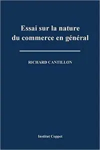 Richard Cantillon - Essai sur la nature du commerce en general