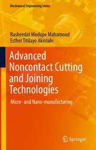 Advanced Noncontact Cutting and Joining Technologies: Micro- and Nano-manufacturing