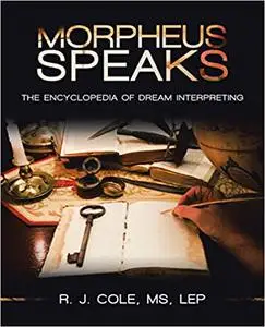 Morpheus Speaks: The Encyclopedia of Dream Interpreting