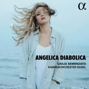 Giulia Semenzato, Kammerorchester Basel - Angelica diabolica (2022)