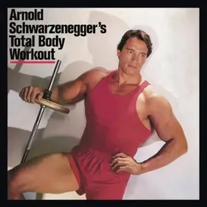 Arnold Schwarzenegger's Total Body Workout (Audiobook) (Repost)