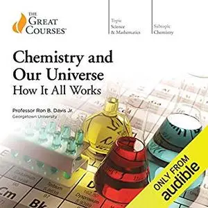 Chemistry and Our Universe: How It All Works [Audiobook]