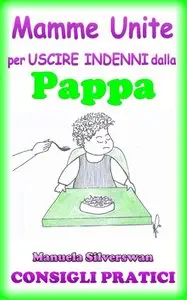 Manuela Silverswan - Mamme Unite per uscire indenni dalla Pappa