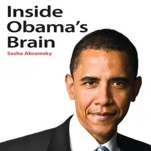 «Inside Obama's Brain» by Sasha Abramsky