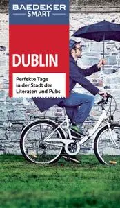 Baedeker SMART Reiseführer Dublin: Perfekte Tage in der Stadt der Literaten und Pubs