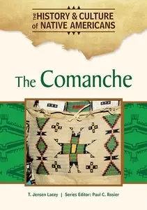 The Comanche (The History & Culture of Native Americans) (repost)