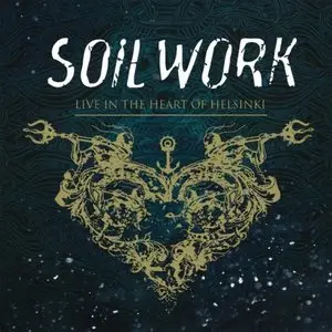Soilwork - Live in the Heart of Helsinki (2015)