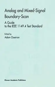 Analog and Mixed-Signal Boundary-Scan: A Guide to the IEEE 1149.4 Test Standard (Frontiers in Electronic Testing)