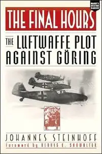 The Final Hours: The Luftwaffe Plot Against Göring