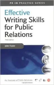 Effective Writing Skills for Public Relations (PR in Practice) by John Foster