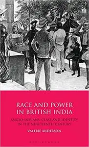 Race and Power in British India: Anglo-Indians, Class and Identity in the Nineteenth Century