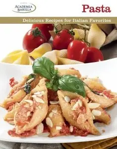 Pasta: Delicious Recipes for Italian Favorites