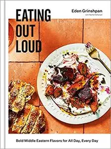 Eating Out Loud: Bold Middle Eastern Flavors for All Day, Every Day