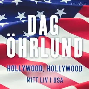 «Hollywood, Hollywood: Min resa i USA» by Dag Öhrlund