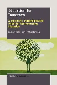 Education for Tomorrow: A Biocentric, Student-Focused Model for Reconstructing Education