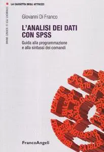 Giovanni Di Franco - L' analisi dei dati con SPSS. Guida alla programmazione e alla sintassi dei comandi (2010)