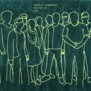 Fredrik Ljungkvist & Yun Kan 10 - Ten 2CD (2013)