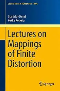 Lectures on Mappings of Finite Distortion (Lecture Notes in Mathematics)