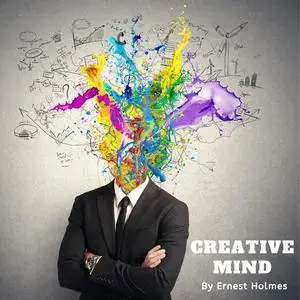 «Creative Mind» by Ernest Holmes
