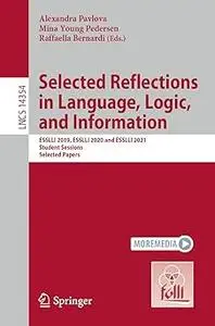 Selected Reflections in Language, Logic, and Information: ESSLLI 2019, ESSLLI 2020 and ESSLLI 2021 Student Sessions, Sel
