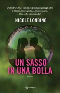 Nicole Londino - Un sasso in una bolla