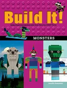 Build It! Monsters: Make Supercool Models with Your Favorite LEGO® Parts (Brick Books)