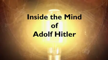 Inside the Mind of Adolf Hitler (2005)