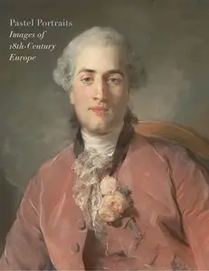 Katharine Baetjer, Marjorie Shelley, "Pastel Portraits: Images of 18th-Century Europe"
