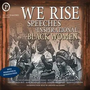 We Rise: Speeches by Inspirational Black Women [Audiobook]