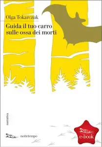 Olga Tokarczuk - Guida il tuo carro sulle ossa dei morti