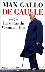De Gaulle, tome 4 : La statue du commandeur - Max GALLO