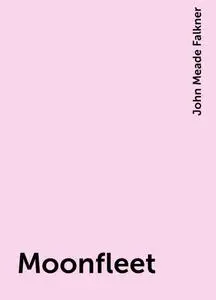 «Moonfleet» by John Meade Falkner
