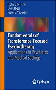 Fundamentals of Transference-Focused Psychotherapy: Applications in Psychiatric and Medical Settings