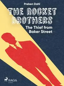 «The Rocket Brothers - The Thief from Baker Street» by Preben Dahl
