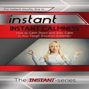 «Instant Calmness» by The INSTANT-Series