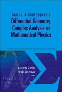 Topics in Contemporary Differential Geometry, Complex Analysis and Mathematical Physics