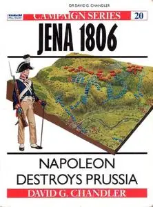 Jena 1806: Napoleon Destroys Prussia (Osprey Campaign 20)