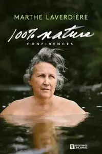 Marthe Laverdière, "100% nature: Confidences"