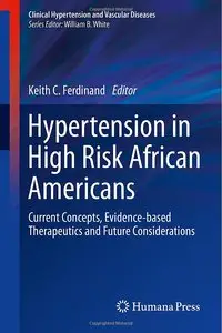 Hypertension in High Risk African Americans: Current Concepts, Evidence-based Therapeutics and Future Considerations