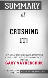 «Summary of Crushing It» by Paul Adams