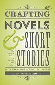 Crafting Novels & Short Stories: Everything You Need to Know to Write Great Fiction (Repost)