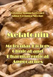 "Melatonin: Molecular Biology, Clinical and Pharmaceutical Approaches" ed. by Cristina Manuela Drăgoi, Alina Crenguţa Nicolae