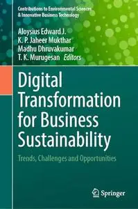 Digital Transformation for Business Sustainability: Trends, Challenges and Opportunities
