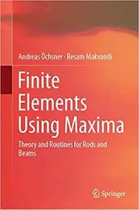 Finite Elements Using Maxima: Theory and Routines for Rods and Beams (Repost)