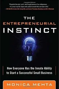 The Entrepreneurial Instinct: How Everyone Has the Innate Ability to Start a Successful Small Business [Repost]